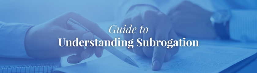 Guide to Understanding Subrogation Guide to Understanding Subrogation