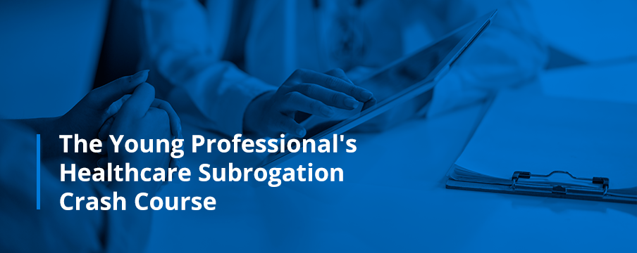 Young Professional's Healthcare Subrogation Crash Course
