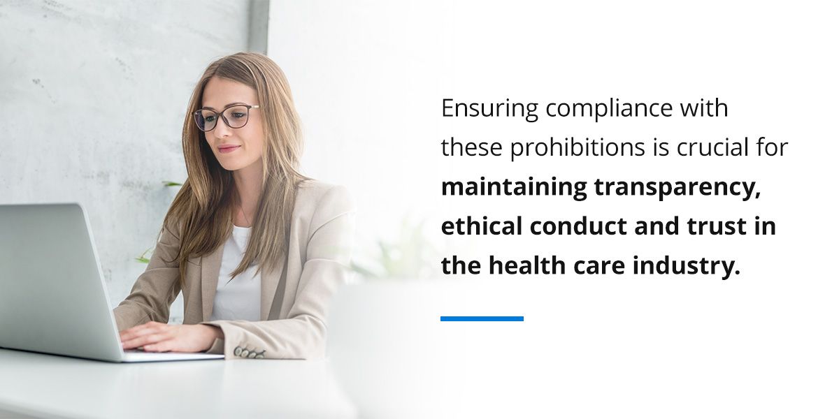 ensuring compliance with these prohibitions is crucial for maintaining transparency, ethical conduct and trust in the healthcare industry