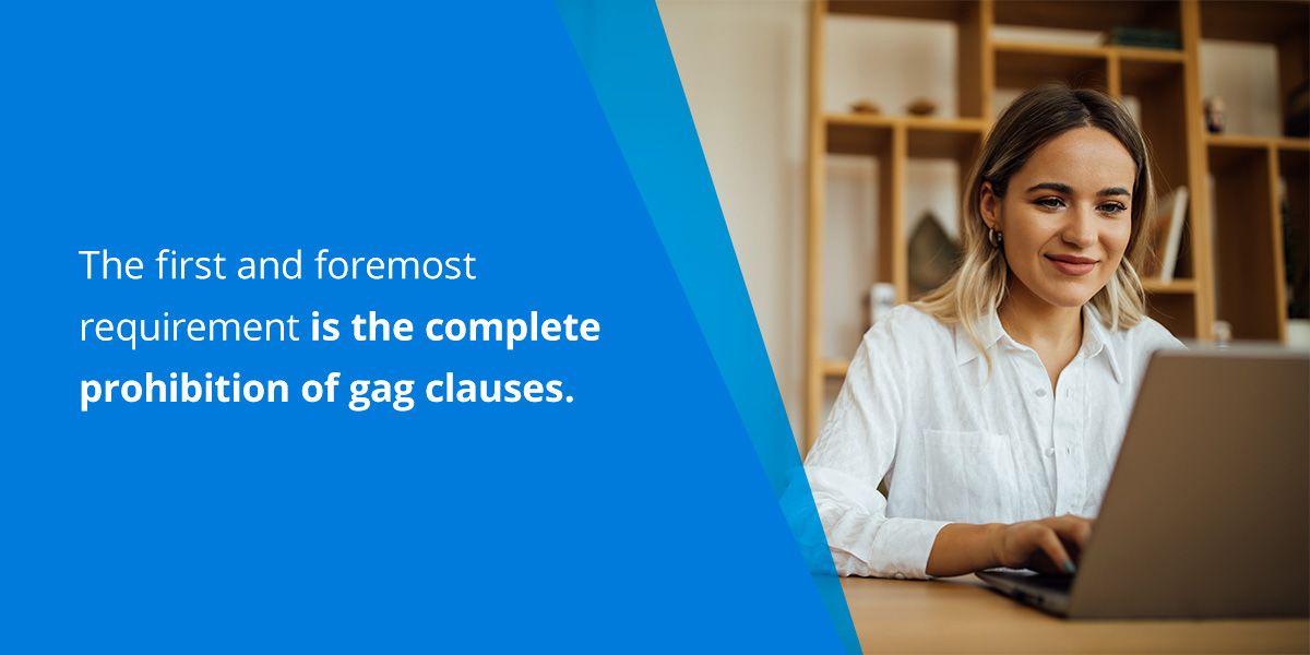 The first and foremost requirement is the prohibition of gag clauses