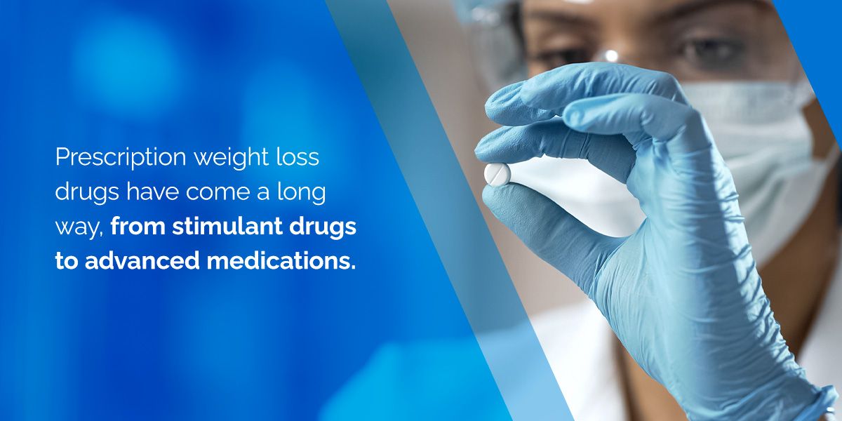 Prescription weight loss drugs have come a long way, from stimulant drugs to advanced medications