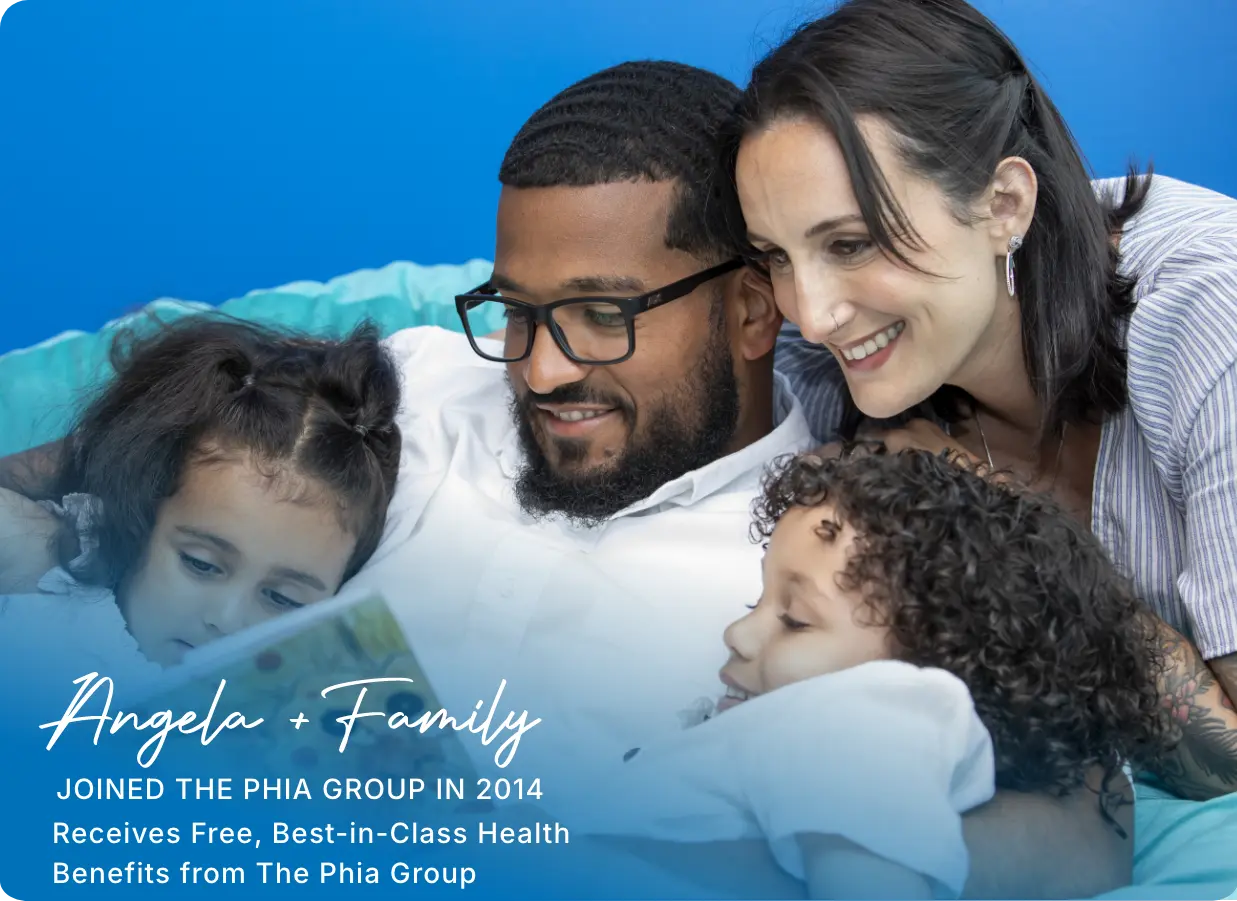Angela + Family Joined in 2014 Receives Free, Best-in-Class Health Benefits from The Phia Group