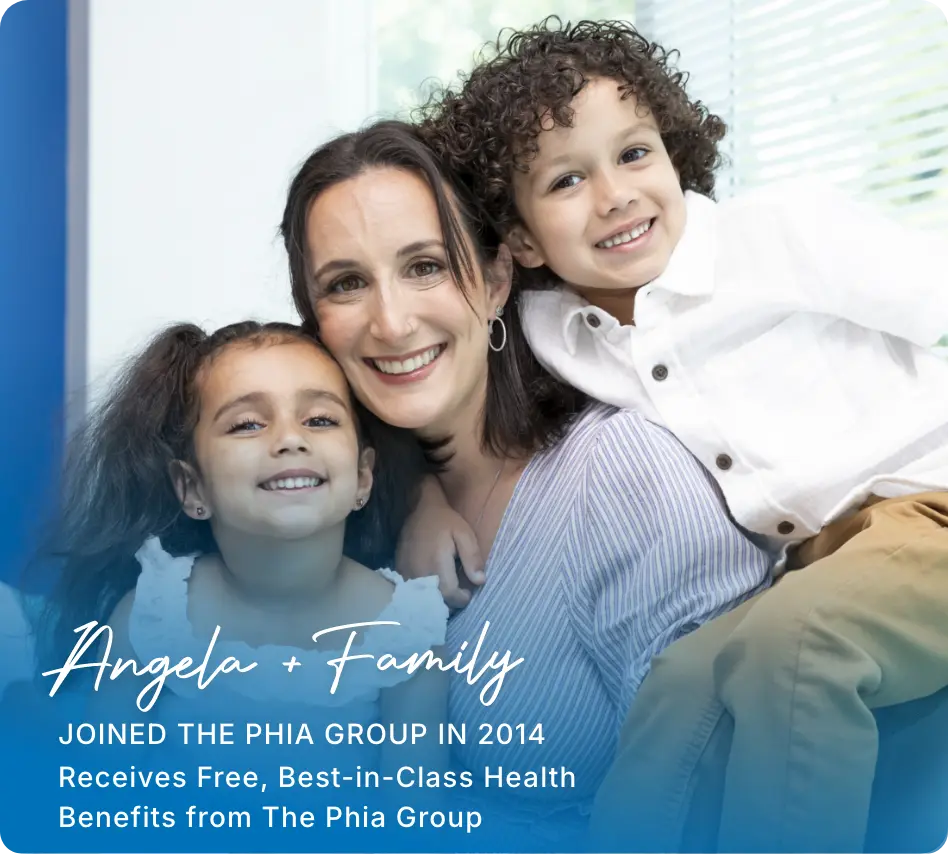 Angela + Family Joined in 2014 Receives Free, Best-in-Class Health Benefits from The Phia Group